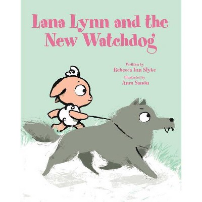 Lana Lynn and the New Watchdog - by  Rebecca Van Slyke (Hardcover)