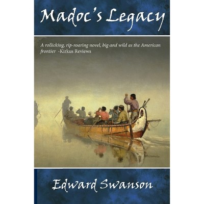 Madoc's Legacy - (The Alvord Rawn) by  Edward Swanson (Paperback)