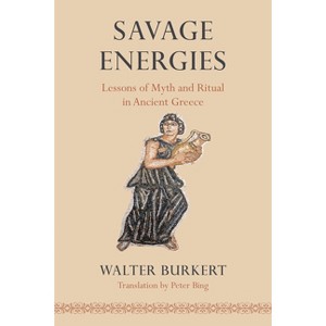 Savage Energies - by  Walter Burkert (Paperback) - 1 of 1