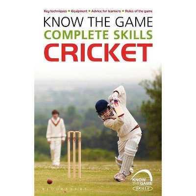 Know the Game: Complete Skills: Cricket - by  Luke Sellers (Paperback)