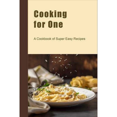 The Ultimate Cooking For One Cookbook - By Joanie Zisk (paperback) : Target