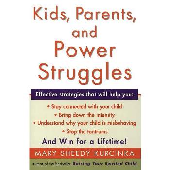 Kids, Parents, and Power Struggles - by  Mary Sheedy Kurcinka (Paperback)