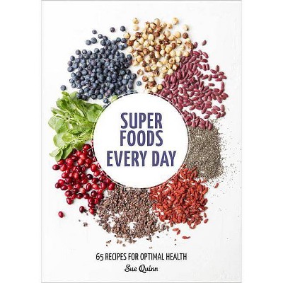  Super Foods Every Day - by  Sue Quinn (Paperback) 