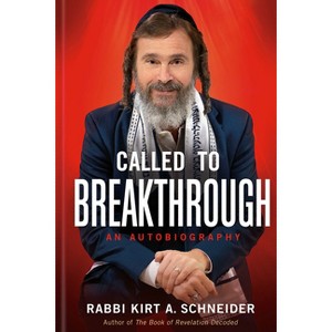 Called to Breakthrough - by  Rabbi Kirt a Schneider (Hardcover) - 1 of 1