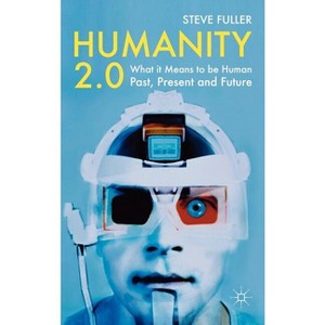 Humanity 2.0 - by  S Fuller (Hardcover) - 1 of 1