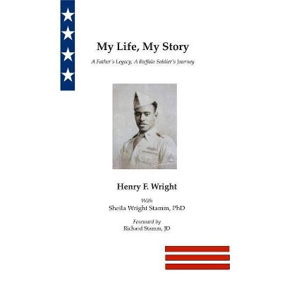 My Life, My Story - by  Henry F Wright & Sheila Wright Stamm & Richard Stamm (Paperback)