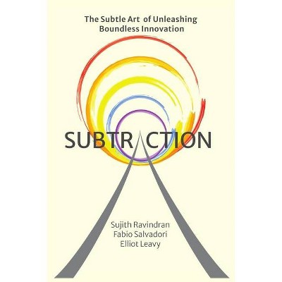 Subtraction - by  Sujith Ravindran & Fabio Salvadori & Elliot Leavy (Paperback)