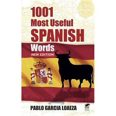 1001 Most Useful Spanish Words - (Dover Books on Language: Spanish) by  Pablo Garcia Loaeza (Paperback)