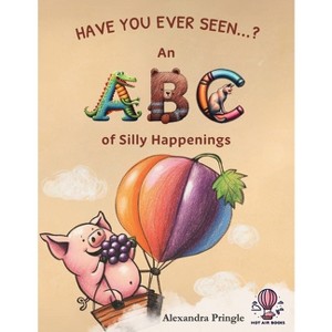 Have You Ever Seen? - by  Alexandra Pringle (Paperback) - 1 of 1