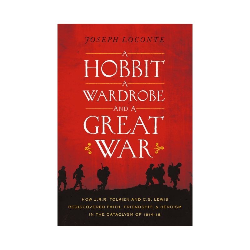 A Hobbit, a Wardrobe, and a Great War - by  Joseph Loconte (Paperback), 1 of 2