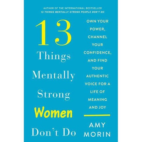 13 Things Mentally Strong Women Don't Do - by Amy Morin - image 1 of 1