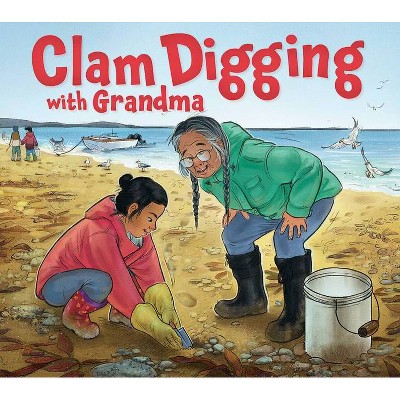 Clam Digging with Grandma - (Nunavummi) by  Hannah Gifford (Hardcover)