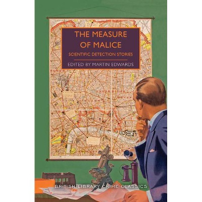 The Measure of Malice: Scientific Detection Stories - (British Library Crime Classics) by  Martin Edwards (Paperback)