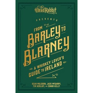 From Barley to Blarney - by  Sean Muldoon & Jack McGarry & Tim Herlihy (Hardcover) - 1 of 1