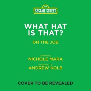 Sesame Street: What Hat Is That? - (On the Job) by  Nichole Mara (Board Book) - 1 of 1
