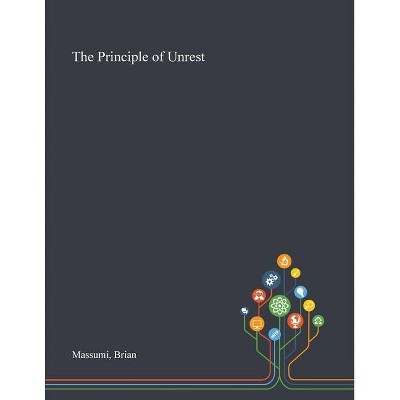 The Principle of Unrest - by  Brian Massumi (Paperback)