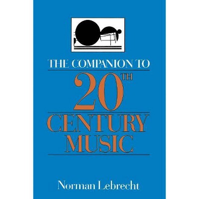 Comp to 20th Cent Music PB - by  Norman Lebrecht (Paperback)