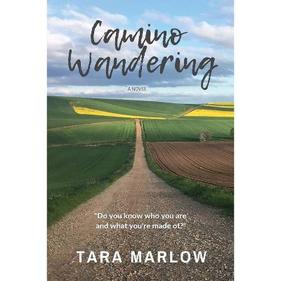 Camino Wandering - by  Tara Marlow (Paperback)