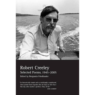 The Collected Poems of Robert Creeley - (Paperback)