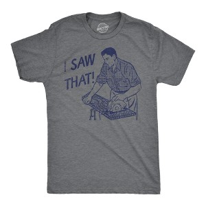Mens I Saw That Funny T Shirt Sarcastic Tool Graphic Tee For Men - Crazy Dog Men's T Shirt - 1 of 4