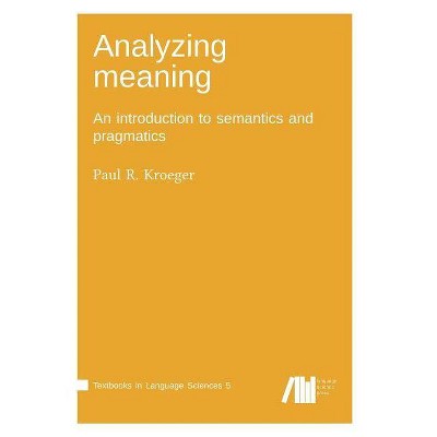 Analyzing meaning - by  Paul R Kroeger (Paperback)