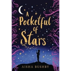 A Pocketful of Stars - by  Aisha Bushby (Hardcover) - 1 of 1