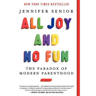 All Joy and No Fun - by  Jennifer Senior (Paperback)