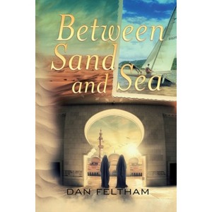 Between Sand and Sea - by  Dan Feltham (Paperback) - 1 of 1