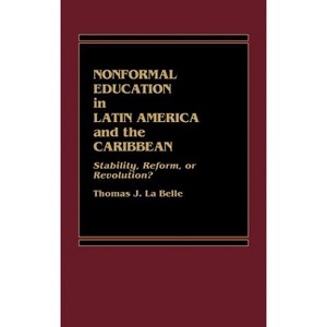 Nonformal Education in Latin America and the Caribbean - (Foundation of Thanatology Series) by  Thomas J La Belle & Philip Altbach (Hardcover) - 1 of 1