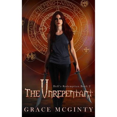 The Unrepentant - (Hell's Redemption) by  Grace McGinty (Paperback)