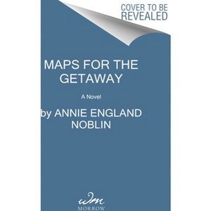 Maps for the Getaway - by  Annie England Noblin (Paperback) - 1 of 1