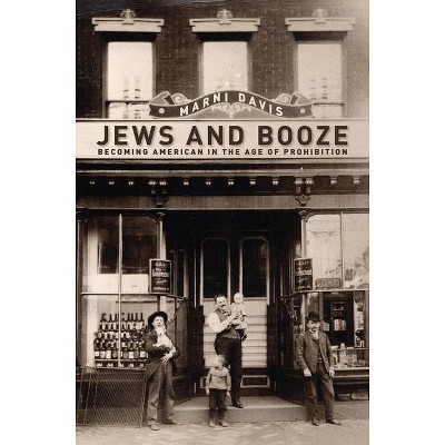 Jews and Booze - (Goldstein-Goren American Jewish History) by  Marni Davis (Paperback)