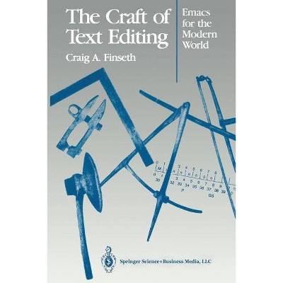 The Craft of Text Editing - by  Craig A Finseth (Paperback)