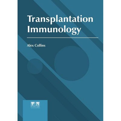 Transplantation Immunology - by  Alex Collins (Hardcover)