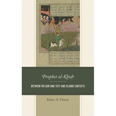 Prophet al-Khidr - by  Irfan A Omar (Paperback)