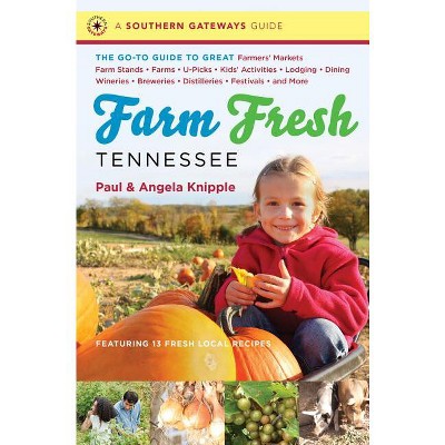 Farm Fresh Tennessee - (Southern Gateways Guides) by  Angela Knipple & Paul Knipple (Paperback)