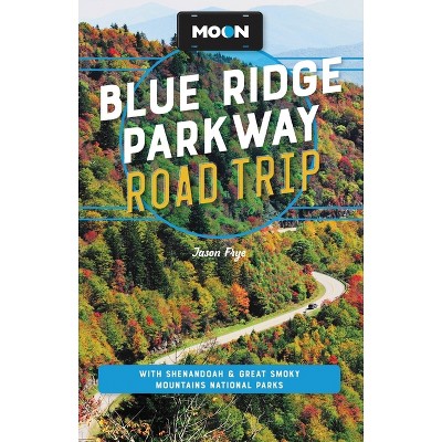 Moon Blue Ridge Parkway Road Trip - (Travel Guide) 4th Edition by  Jason Frye (Paperback)