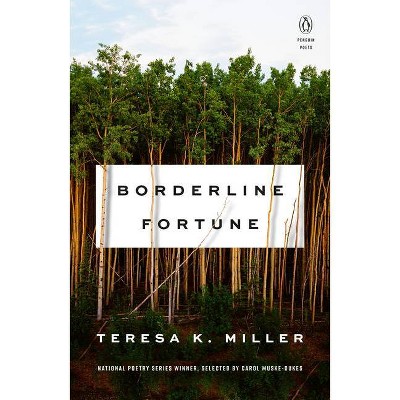 Borderline Fortune - (Penguin Poets) by  Teresa K Miller (Paperback)