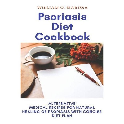 Psoriasis Diet Cookbook - by  William O Marissa (Paperback)