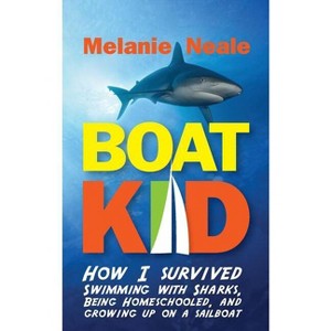Boat Kid - by  Melanie Neale (Paperback) - 1 of 1