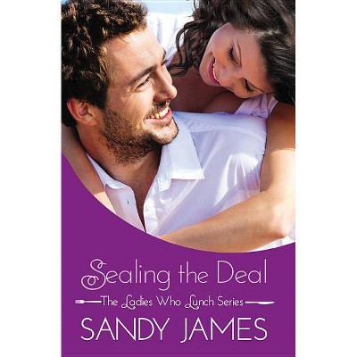 Sealing the Deal - (Ladies Who Lunch) by  Sandy James (Paperback)