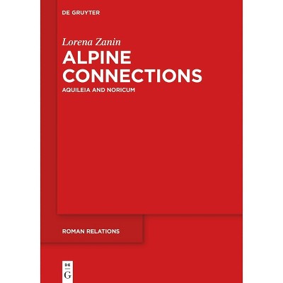 Alpine Connections - (Roman Relations) by  Lorena Zanin (Hardcover)