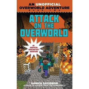 Attack on the Overworld - (Unofficial Overworld Adventure) by  Danica Davidson (Paperback) - 1 of 1