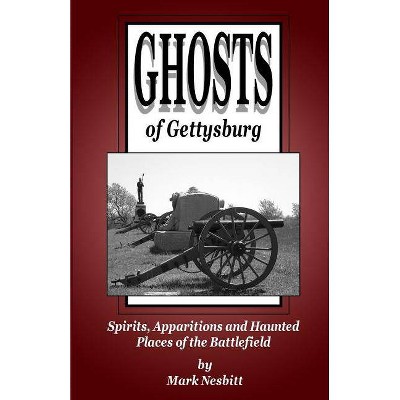 Ghosts of Gettysburg - by  Mark Nesbitt (Paperback)