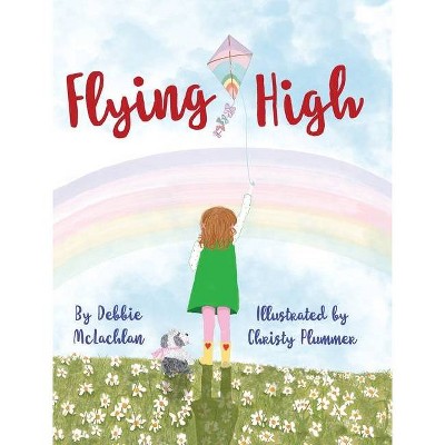 Flying High - by  Debbie McLachlan (Hardcover)