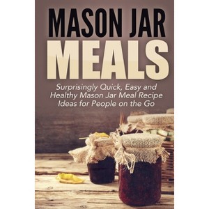 Mason Jar Meals - by  Jessica Jacobs (Paperback) - 1 of 1