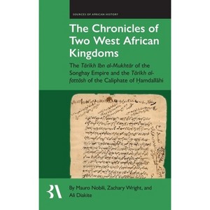 The Chronicles of Two West African Kingdoms - (Fontes Historiae Africanae) by  Mauro Nobili & Zachary V Wright & H Ali Diakité (Hardcover) - 1 of 1