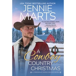 A Cowboy Country Christmas - (Creedence Horse Rescue) by  Jennie Marts (Paperback) - 1 of 1