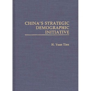 China's Strategic Demographic Initiative - by  H Yuan Tien (Hardcover) - 1 of 1