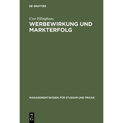 Werbewirkung und Markterfolg - (Managementwissen Für Studium Und Praxis) by  Uwe Ellinghaus (Hardcover)